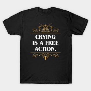 Crying is a Free Action Funny Quote D20 Dice T-Shirt